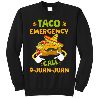 Taco Emergency Call 9 Juan Juan Funny Gift Cinco De Mayo Sweatshirt