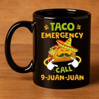 Taco Emergency Call 9 Juan Juan Funny Gift Cinco De Mayo 11oz C Handle Ceramic Mug