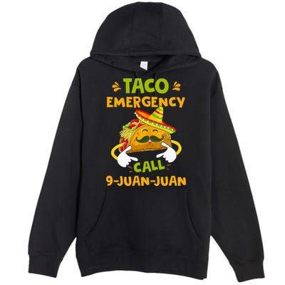Taco Emergency Call 9 Juan Juan Funny Gift Cinco De Mayo Premium Pullover Hoodie