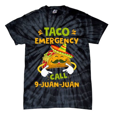 Taco Emergency Call 9 Juan Juan Funny Gift Cinco De Mayo Tie-Dye T-Shirt