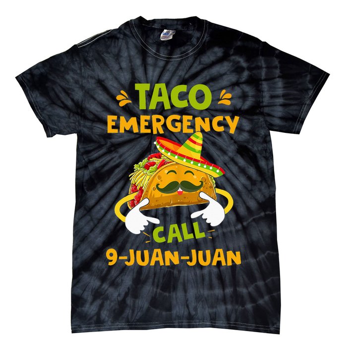 Taco Emergency Call 9 Juan Juan Funny Gift Cinco De Mayo Tie-Dye T-Shirt