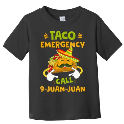 Taco Emergency Call 9 Juan Juan Funny Gift Cinco De Mayo Toddler T-Shirt