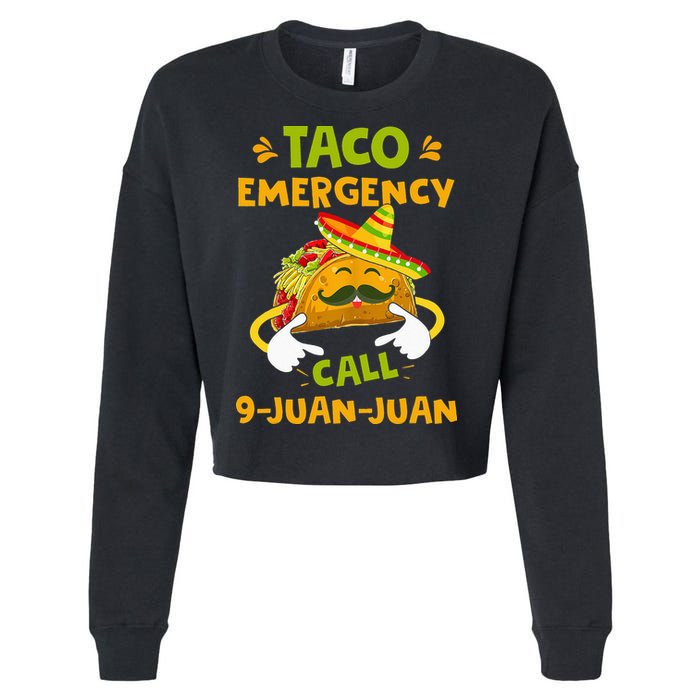Taco Emergency Call 9 Juan Juan Funny Gift Cinco De Mayo Cropped Pullover Crew