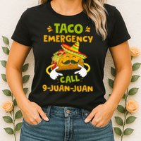 Taco Emergency Call 9 Juan Juan Funny Gift Cinco De Mayo Womens T-Shirt