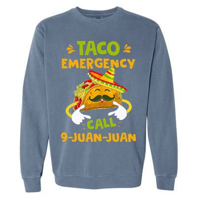Taco Emergency Call 9 Juan Juan Funny Gift Cinco De Mayo Garment-Dyed Sweatshirt