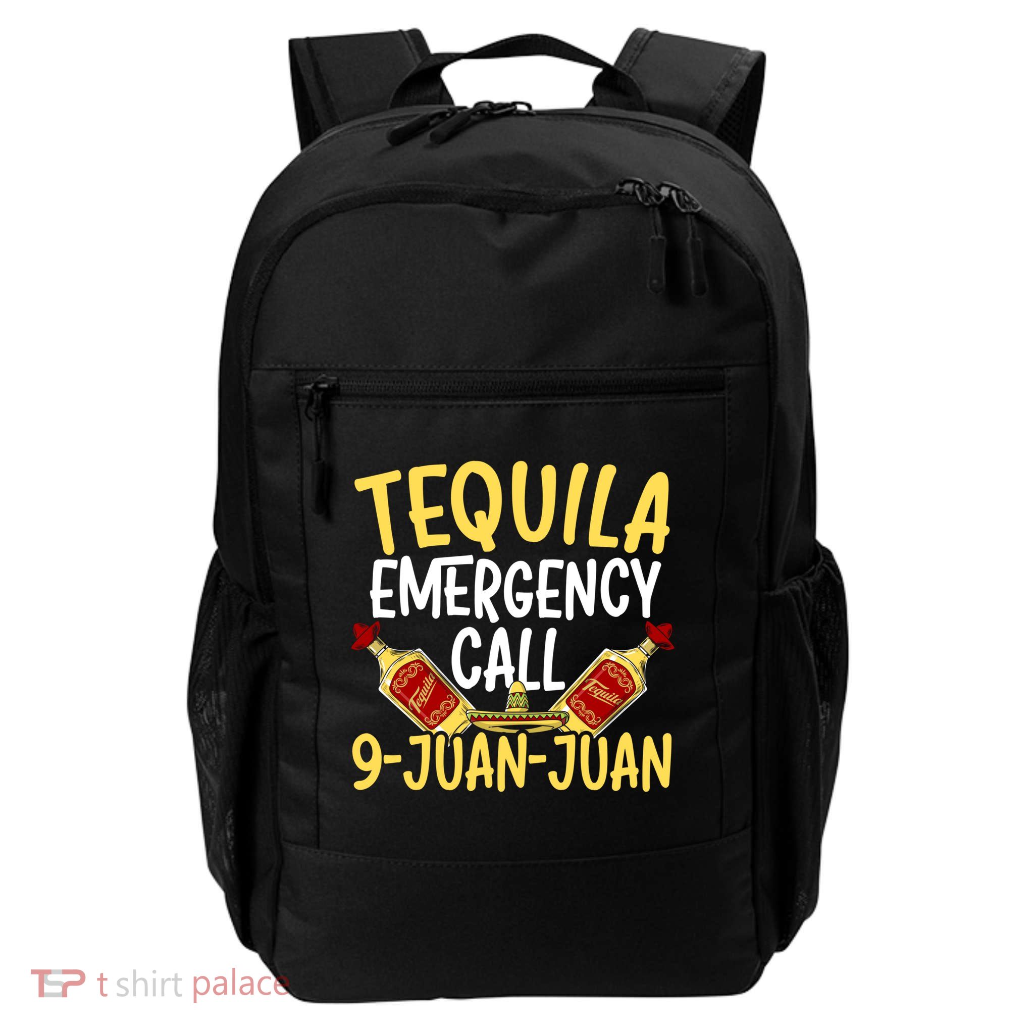 Tequila Emergency Call 9 Juan Juan Mexican Cinco De Mayo Gift Daily Commute Backpack