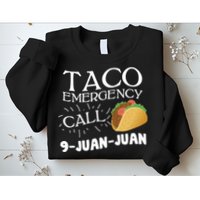 Taco Emergency Call 9 Juan Juan Sweatshirt