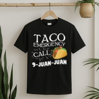 Taco Emergency Call 9 Juan Juan T-Shirt