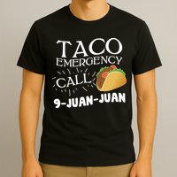Taco Emergency Call 9 Juan Juan T-Shirt