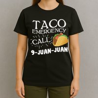 Taco Emergency Call 9 Juan Juan T-Shirt
