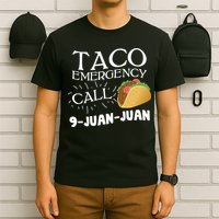 Taco Emergency Call 9 Juan Juan T-Shirt