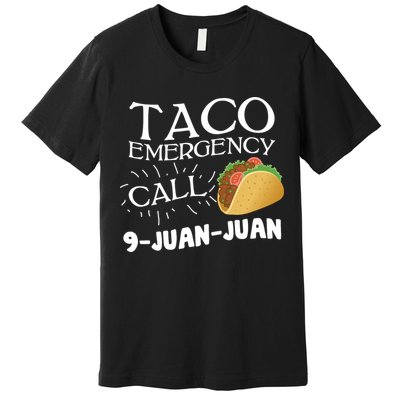 Taco Emergency Call 9 Juan Juan Premium T-Shirt
