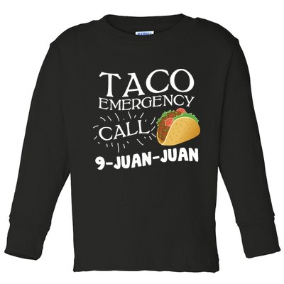 Taco Emergency Call 9 Juan Juan Toddler Long Sleeve Shirt