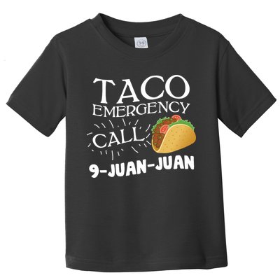 Taco Emergency Call 9 Juan Juan Toddler T-Shirt