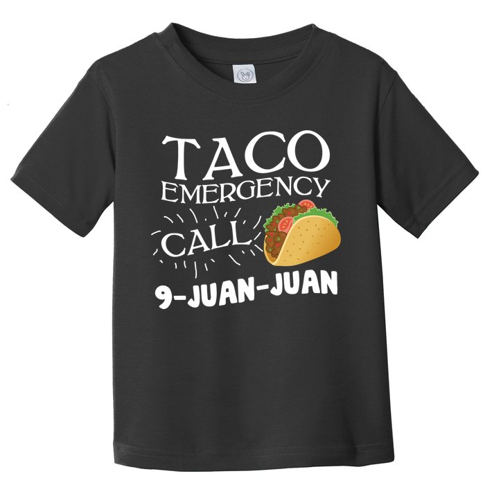 Taco Emergency Call 9 Juan Juan Toddler T-Shirt
