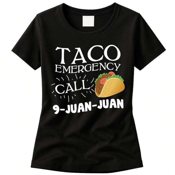 Taco Emergency Call 9 Juan Juan Womens T-Shirt