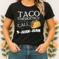Taco Emergency Call 9 Juan Juan Womens T-Shirt