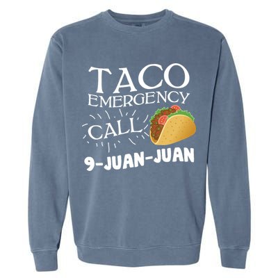 Taco Emergency Call 9 Juan Juan Garment-Dyed Sweatshirt