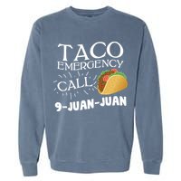 Taco Emergency Call 9 Juan Juan Garment-Dyed Sweatshirt