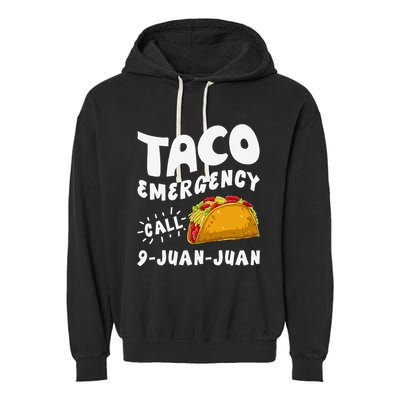 Taco Emergency Call 9 Juan Juan Funny Cinco De Mayo Garment-Dyed Fleece Hoodie