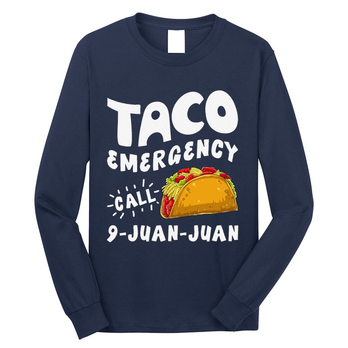 Taco Emergency Call 9 Juan Juan Funny Cinco De Mayo Long Sleeve Shirt