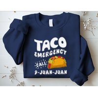 Taco Emergency Call 9 Juan Juan Funny Cinco De Mayo Sweatshirt