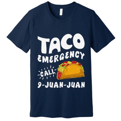 Taco Emergency Call 9 Juan Juan Funny Cinco De Mayo Premium T-Shirt