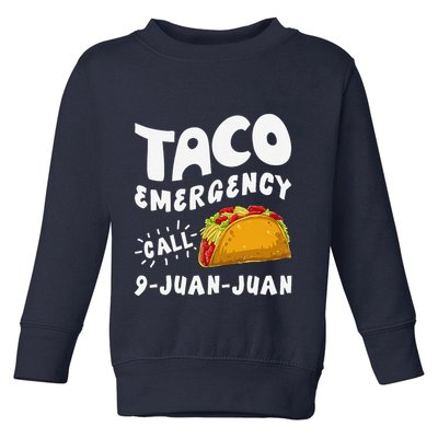 Taco Emergency Call 9 Juan Juan Funny Cinco De Mayo Toddler Sweatshirt