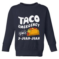 Taco Emergency Call 9 Juan Juan Funny Cinco De Mayo Toddler Sweatshirt