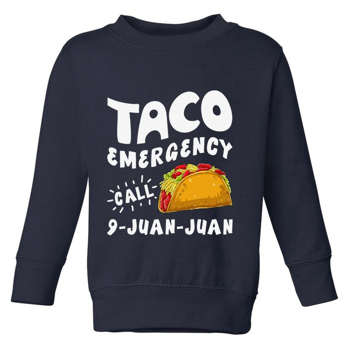 Taco Emergency Call 9 Juan Juan Funny Cinco De Mayo Toddler Sweatshirt