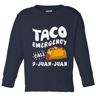 Taco Emergency Call 9 Juan Juan Funny Cinco De Mayo Toddler Long Sleeve Shirt