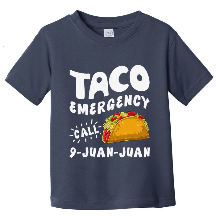 Taco Emergency Call 9 Juan Juan Funny Cinco De Mayo Toddler T-Shirt