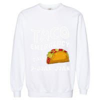 Taco Emergency Call 9 Juan Juan Funny Cinco De Mayo Garment-Dyed Sweatshirt