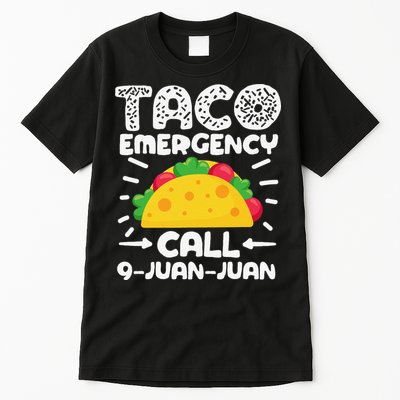 Taco Emergency Call 9 Juan Juan Cinco De Mayo Mexican Tall T-Shirt