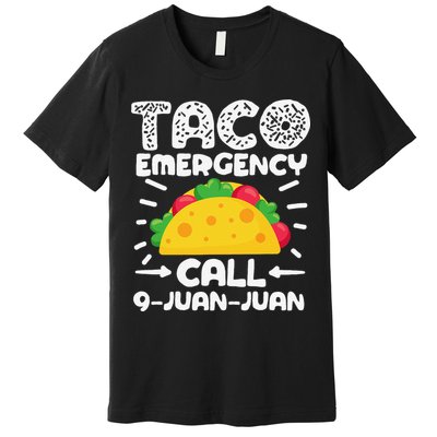 Taco Emergency Call 9 Juan Juan Cinco De Mayo Mexican Premium T-Shirt