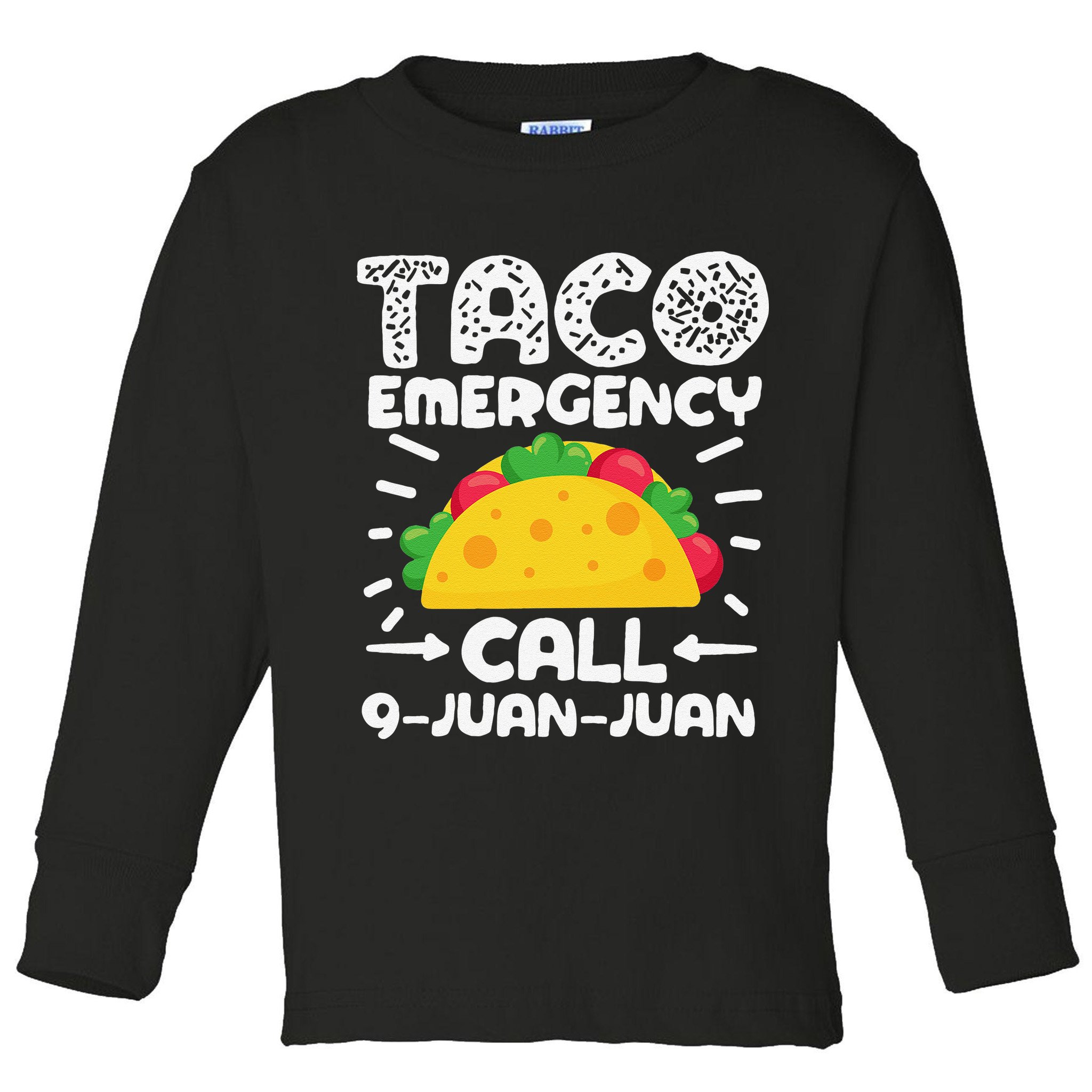 Taco Emergency Call 9 Juan Juan Cinco De Mayo Mexican Toddler Long Sleeve Shirt