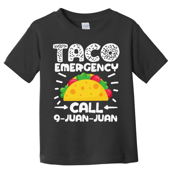 Taco Emergency Call 9 Juan Juan Cinco De Mayo Mexican Toddler T-Shirt