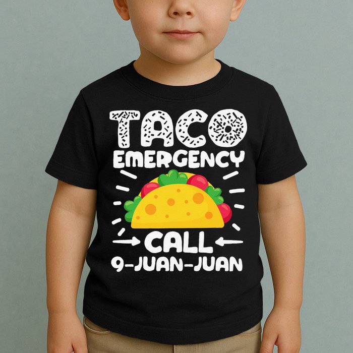Taco Emergency Call 9 Juan Juan Cinco De Mayo Mexican Toddler T-Shirt