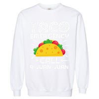 Taco Emergency Call 9 Juan Juan Cinco De Mayo Mexican Garment-Dyed Sweatshirt