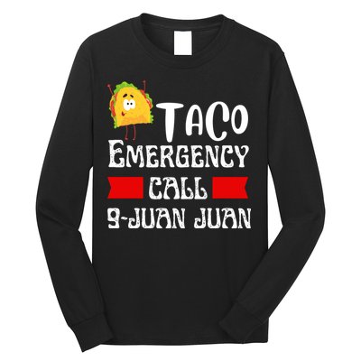 Taco Emergency Call 9 Juan Juan Funny Cinco De Mayo Long Sleeve Shirt