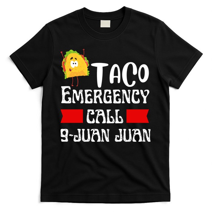 Taco Emergency Call 9 Juan Juan Funny Cinco De Mayo T-Shirt