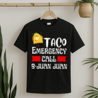 Taco Emergency Call 9 Juan Juan Funny Cinco De Mayo T-Shirt
