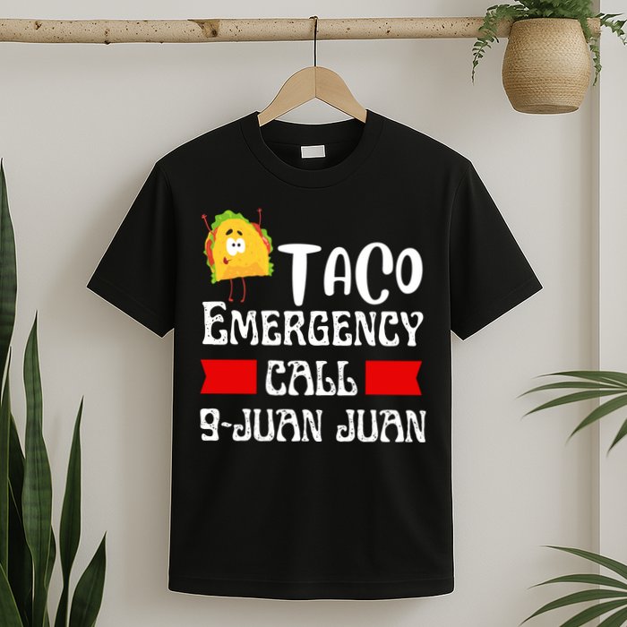 Taco Emergency Call 9 Juan Juan Funny Cinco De Mayo T-Shirt