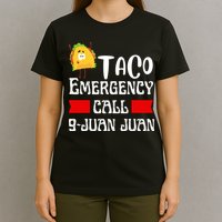 Taco Emergency Call 9 Juan Juan Funny Cinco De Mayo T-Shirt