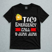 Taco Emergency Call 9 Juan Juan Funny Cinco De Mayo T-Shirt