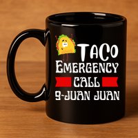 Taco Emergency Call 9 Juan Juan Funny Cinco De Mayo 11oz C Handle Ceramic Mug