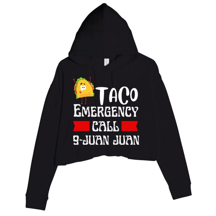 Taco Emergency Call 9 Juan Juan Funny Cinco De Mayo Crop Fleece Hoodie