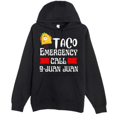 Taco Emergency Call 9 Juan Juan Funny Cinco De Mayo Premium Pullover Hoodie