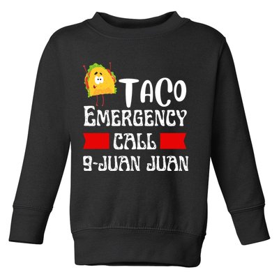 Taco Emergency Call 9 Juan Juan Funny Cinco De Mayo Toddler Sweatshirt