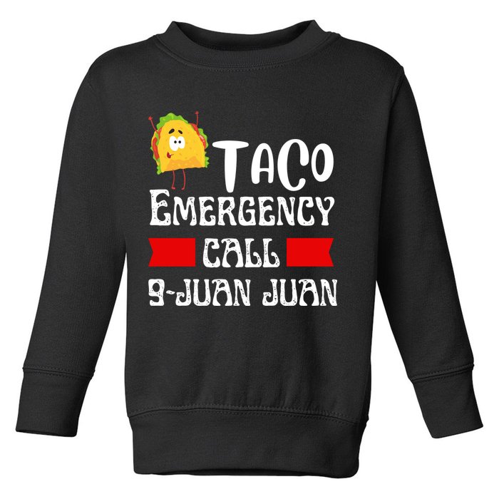 Taco Emergency Call 9 Juan Juan Funny Cinco De Mayo Toddler Sweatshirt